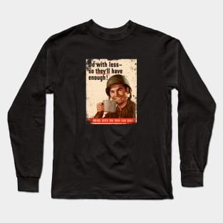 "Do With Less So They’ll Have Enough" Retro Poster WWII Long Sleeve T-Shirt